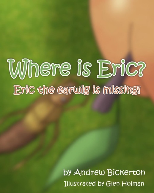 Where is Eric?: Eric the earwig is missing