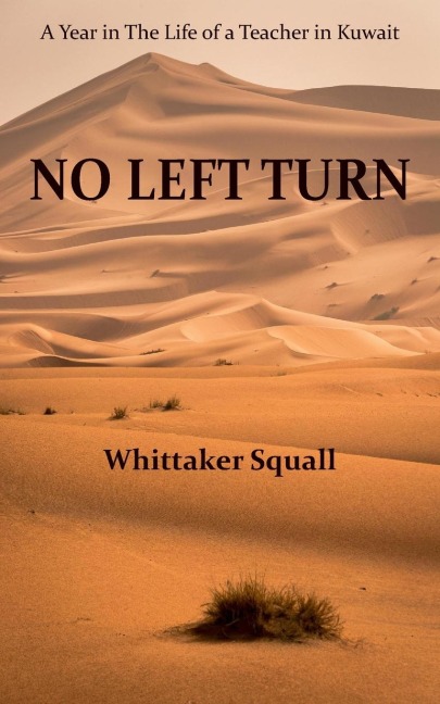 No Left Turn: A Year in The Life of a Teacher in Kuwait