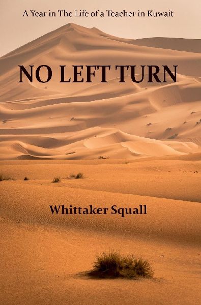 No Left Turn: A Year in The Life of a Teacher in Kuwait