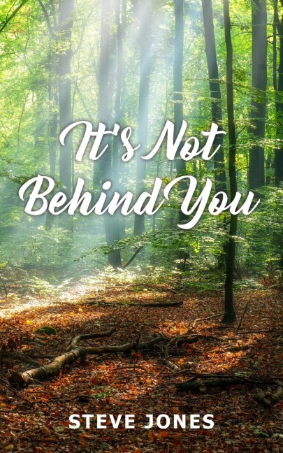 Its Not Behind You