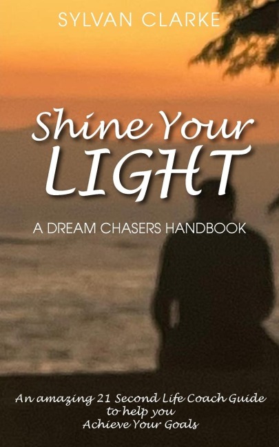 Shine Your Light: A Dream Chasers Manual