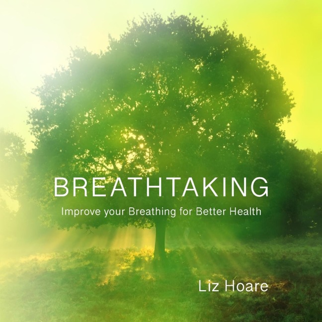 Breathtaking: Improve your Breathing for Better Health