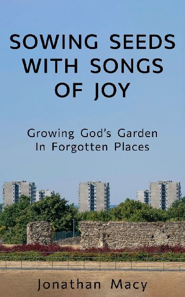 Sowing Seeds with Songs of Joy: Growing God's Garden In Forgotten Places