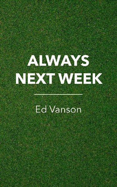 Always Next Week