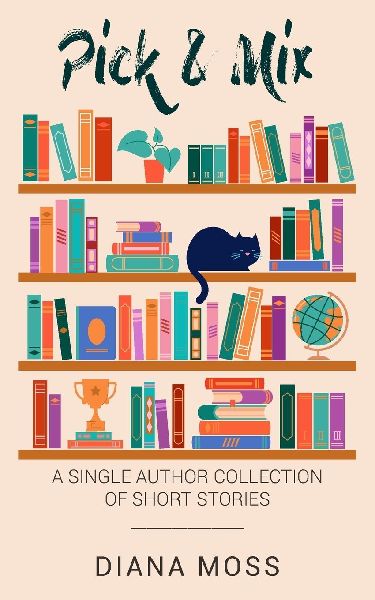 Pick and Mix: A Single Author Collection of Short Stories