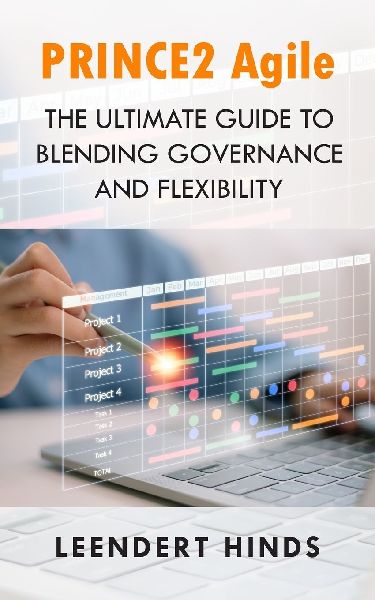 PRINCE2 Agile: The Ultimate Guide to Blending Governance and Flexibility