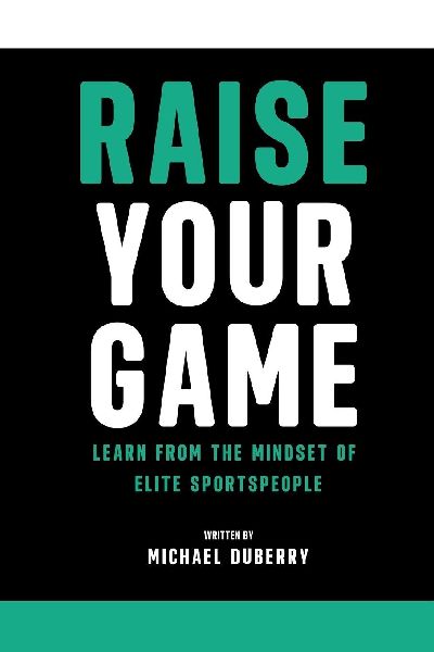 Raise Your Game: Learn From the Mindset of Elite Sportspeople