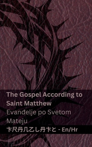 The Bible (The Gospel According to Saint Matthew) / Biblija (Evanđelje po Svetom Mateju) Tranzlaty English Hrvatski