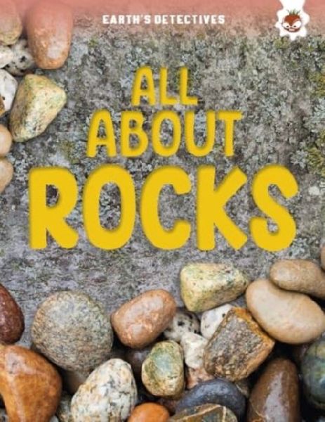 Earths Detectives: All About Rocks