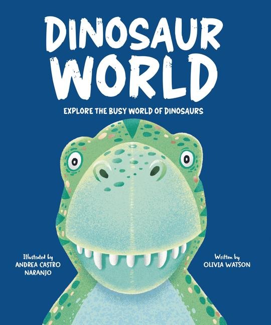 Dinosaur World: Explore the Busy World of Dinosaurs