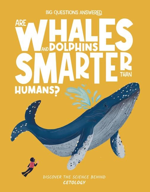 Are Whales and Dolphins Smarter Than Humans?: Cetology