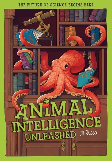 Animal Intelligence Unleashed: What Animals Reveal about Our Changing World