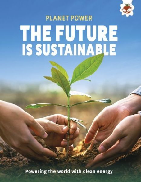 The Future is Sustainable: Powering the world with clean energy
