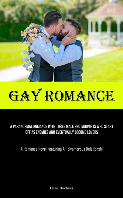 Gay Romance: A Paranormal Romance With Three Male Protagonists Who Start Off As Enemies And Eventually Become Lovers (A Romance Novel Featuring A Polyamorous Relationship)