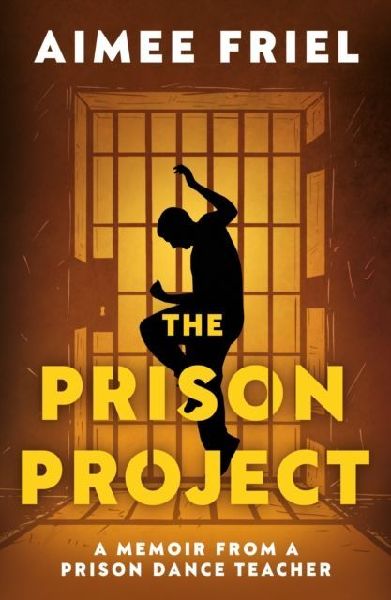 The Prison Project: A Memoir From a Prison Dance Teacher