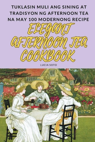 Elegant Afternoon Tea Cookbook