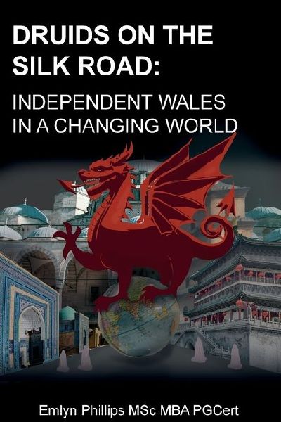 Druids on the Silk Road: Independent Wales in a Changing World