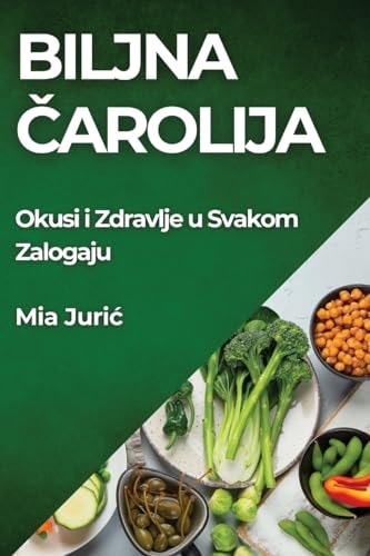 Biljna Čarolija Okusi i Zdravlje u Svakom Zalogaju