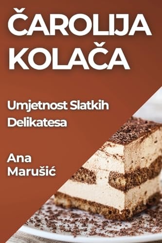 Čarolija Kolača Umjetnost Slatkih Delikatesa