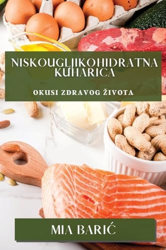 Niskougljikohidratna Kuharica Okusi Zdravog Zivota