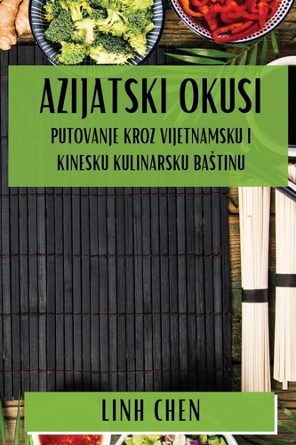 Azijatski Okusi Putovanje Kroz Vijetnamsku i Kinesku Kulinarsku Bastinu