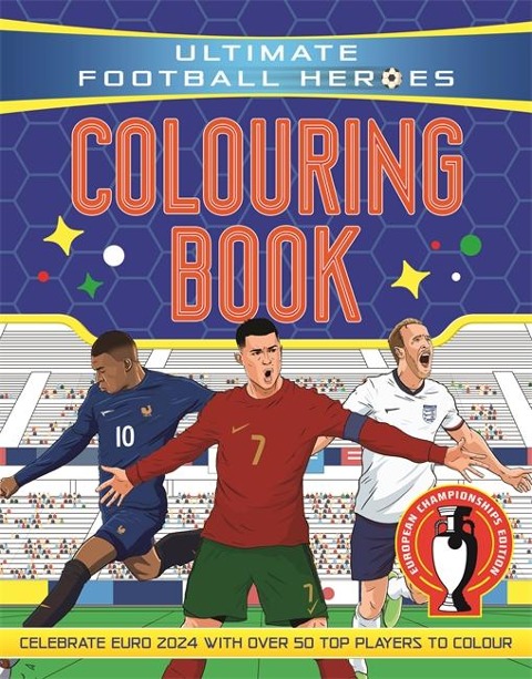 Ultimate Football Heroes Colouring Book: The perfect World Book Day book for young football fans - Revised & Updated Euro 2024 Edition