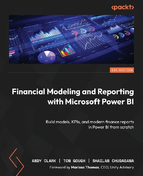 Financial Modeling and Reporting with Microsoft Power BI: Build models, KPIs, and modern finance reports in Power BI from scratch
