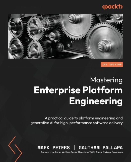 Mastering Enterprise Platform Engineering: A practical guide to platform engineering and generative AI for high-performance software delivery