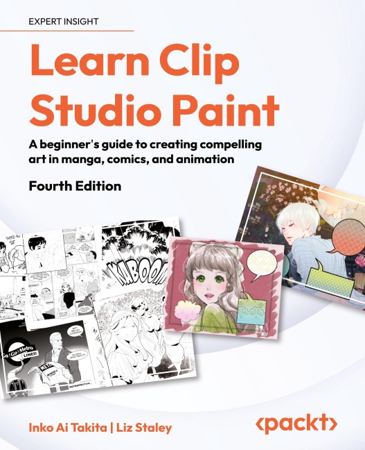 Learn Clip Studio Paint - Fourth Edition: A beginner's guide to creating compelling art in manga, comics, and animation