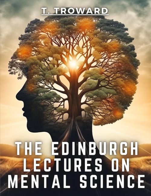 The Edinburgh Lectures on Mental Science
