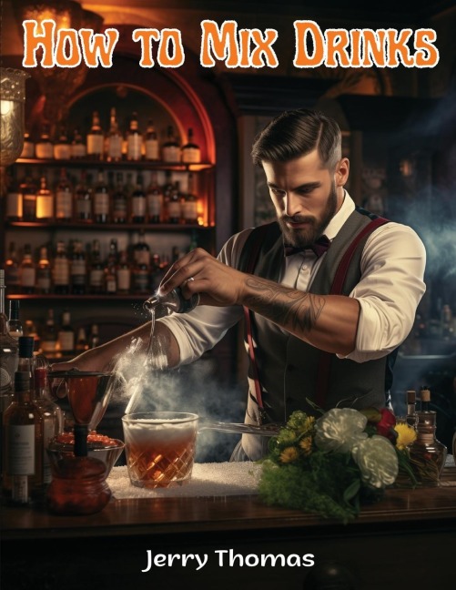 How to Mix Drinks: The Bon Vivants Companion