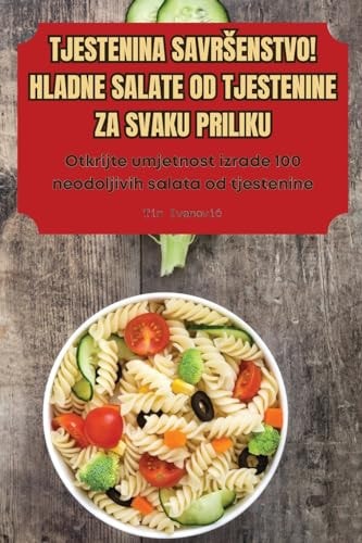 Tjestenina Savrsenstvo! Hladne Salate Od Tjestenine Za Svaku Priliku
