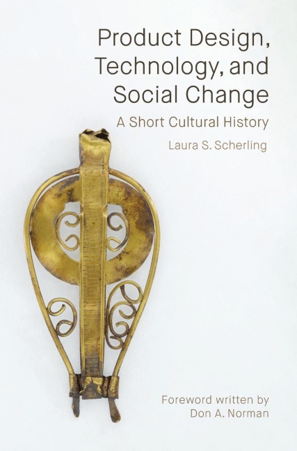 Product Design, Technology, and Social Change: A Short Cultural History