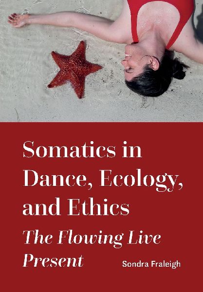 Somatics in Dance, Ecology, and Ethics: The Flowing Live Present