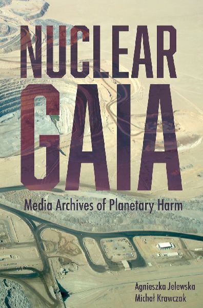 Nuclear Gaia: Media Archives of Planetary Harm