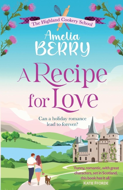 A Recipe for Love: An uplifting rags-to-riches romcom set in the Scottish Highlands