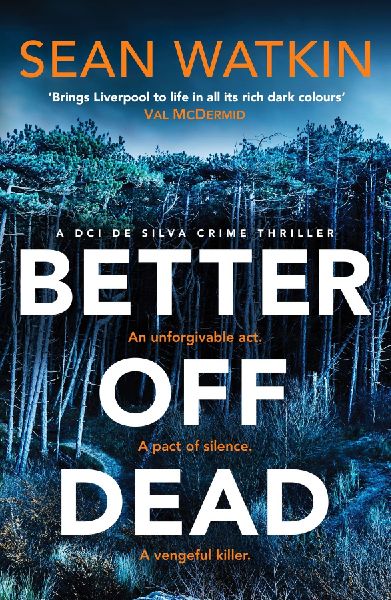 Better Off Dead: An unmissable Liverpool-set police procedural novel from a rising star in crime thriller fiction