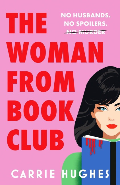 The Woman From Bookclub: A deliciously twisted, darkly comic revenge thriller about friends, husbands and book clubs.
