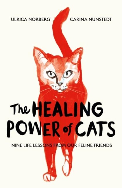 The Healing Power of Cats: Nine Lessons from Our Feline Friends