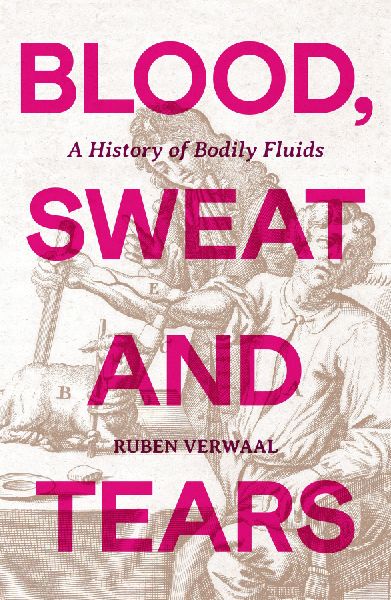 Blood, Sweat and Tears: A History of Bodily Fluids