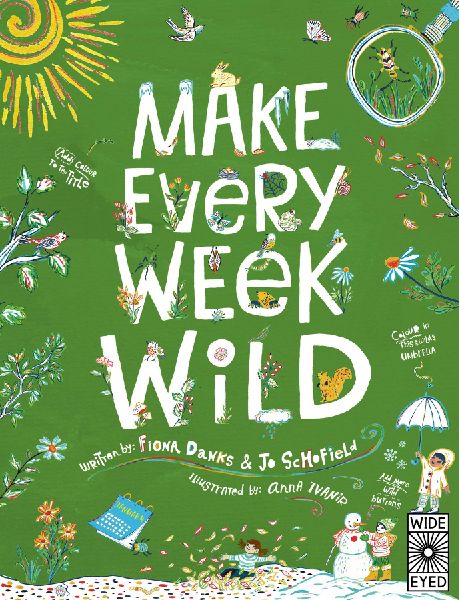 Make Every Week Wild: 52 Creative Activities for Outdoor Adventures