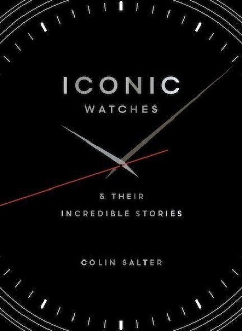 Iconic Watches: And their incredible stories