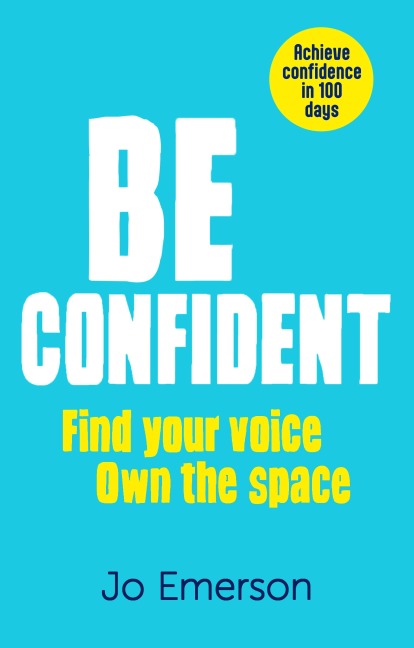 Be Confident: Your 100-Day Guide