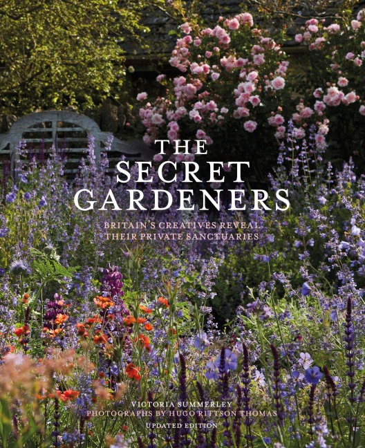 The Secret Gardeners (updated edition): Britain's Creatives Reveal Their Private Sanctuaries