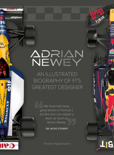 Adrian Newey: An Illustrated Biography of F1s Greatest Designer