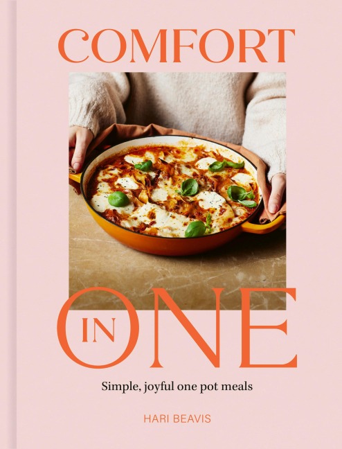 Comfort in One: Simple, joyful one pot meals - The Sunday Times Bestseller