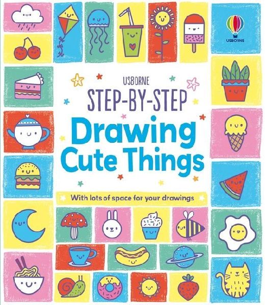 Step-By-Step Drawing Cute Things