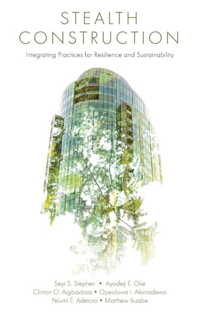 Stealth Construction: Integrating Practices for Resilience and Sustainability