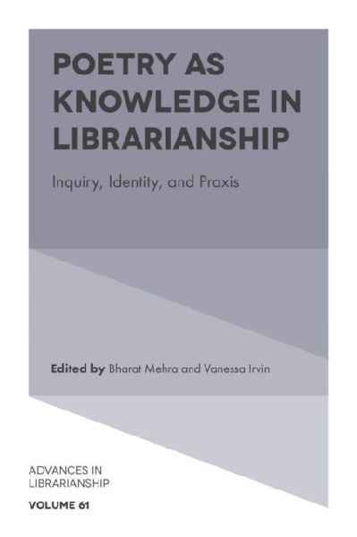 Poetry as Knowledge in Librarianship: Inquiry, Identity, and PRAXIS