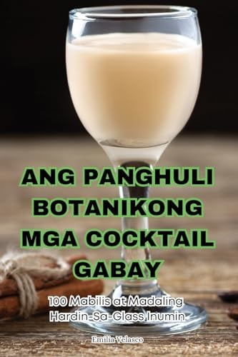 Ang Panghuli Botanikong MGA Cocktail Gabay